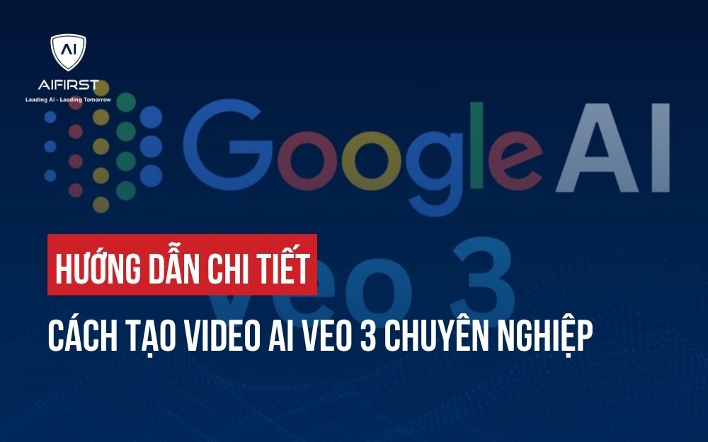 HƯỚNG DẪN CHI TIẾT CÁCH TẠO VIDEO AI VEO 3 CHUYÊN NGHIỆP